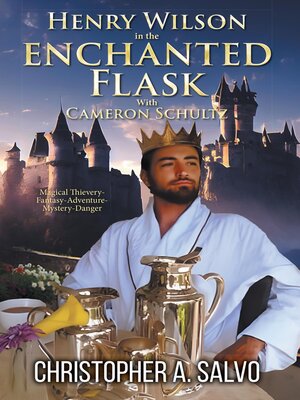 cover image of Henry Wilson in the Enchanted Flask with Cameron Schultz